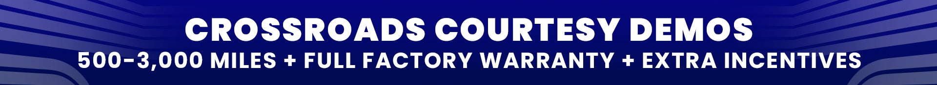 Crossroads Courtesy Demo Vehicles